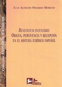 Beneficium Inventarii: Origen, Pervivencia y Recepcion en el Sist ema Juridico Español