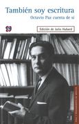 También soy Escritura. Octavio paz Cuenta de sí