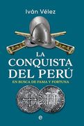 La Conquista del Perú: En Busca de Fama y Fortuna