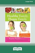 Healthy Family, Happy Family: The Complete Healthy Guide to Feeding Your Family