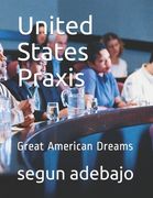 United States Praxis: Great American Dreams (en Inglés)