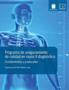 Programa de Aseguramiento de Calidad en Rayos x Diagnóstico. Fundamentos y Protocolos (in Spanish)