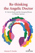 Re-thinking the Angelic Doctor: W. Norris Clarke and the Concept of Person in Thomas Aquinas (en Inglés)