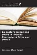 La postura spinoziana sobre la libertad: Contender a favor o en contra (in Spanish)