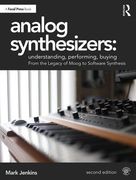 Analog Synthesizers: Understanding, Performing, Buying: From the Legacy of Moog to Software Synthesis (en Inglés)