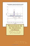 Neurociencia de las Decisiones Cotidianas: Desde la Taza de Café Hasta el día de la Votación
