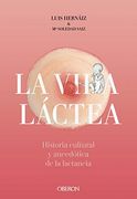 Vida Lactea. Historia Cultural y Anecdotica de la Lactancia (in Spanish)