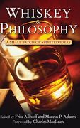 Whiskey and Philosophy: A Small Batch of Spirited Ideas (Philosophy for Everyone) (en Inglés)