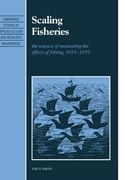 Scaling Fisheries: The Science of Measuring the Effects of Fishing, 1855-1955 (Cambridge Studies in Applied Ecology and Resource Management) (en Inglés)