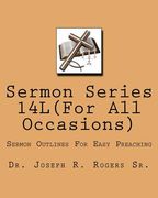 Sermon Series 14L(...For All Ocassions): Sermons Outlines For Easy Preaching (en Inglés)