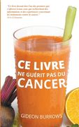 Ce livre ne guérit pas du cancer (en Francés)