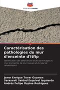 Caractérisation des pathologies du mur d'enceinte d'Itfip (en Francés)