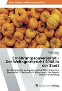 Ernährungssouveränität - der Weltagrarbericht 2008 in der Stadt (en Alemán)