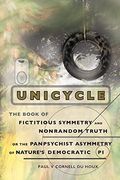 Unicycle, the Book of Fictitious Symmetry and Nonrandom Truth, or the Panpsychist Asymmetry of Nature's Democratic pi (en Inglés)
