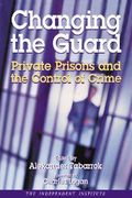 changing the guard: private prisons and the control of crime (en Inglés)