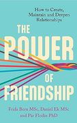 The Power of Friendship: A Guidebook for a Happier and Healthier Life (en Inglés)