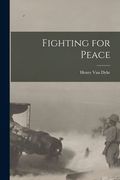 Fighting for Peace [microform] (en Inglés)