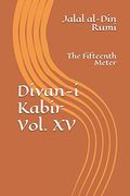 Divan-I Kabir, Volume xv: The Fifteenth Meter 
