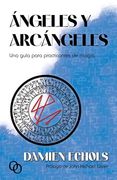 Ángeles y Arcángeles: Una Guía Para Practicantes de Magia