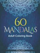 60 Mandalas Adults Coloring Book: Meditation and happiness. Inspiring and relaxing designs looking for connecting with your soul. (en Inglés)