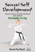 Sensei Self Development - Mental Health Chronicles Series - Strategies to joy (en Inglés)