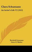 clara schumann: an artist's life v2 (1913) (en Inglés)