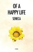 Of a Happy Life: De Vita Beata (en Inglés)