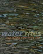 Water Rites: Reimagining Water in the West (Calgary Institute for the Humanities) (en Inglés)