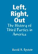 left, right, out: the history of third parties in america (en Inglés)
