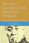 The Five Elements and Linked Fist Manual: The Teachings of Li Cunyi (en Inglés)