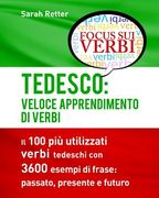 Tedesco: Veloce Apprendimento di Verbi: Il 100 più utilizzati verbi tedeschi con 3600 esempi de frase: passato, presente e futu (en Italiano)