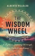 The Wisdom Wheel: A Mythic Journey Through the Four Directions