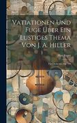 Vatiationen und Fuge Über ein Lustiges Thema von j. A. Hiller: Für Orchester. Op. 100 (en Alemán)
