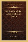 Die Drei Briefe Des Apostel Johannes (1900) (en Alemán)