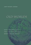 Old Worlds: Egypt, Southwest Asia, India, and Russia in Early Modern English Writing (en Inglés)
