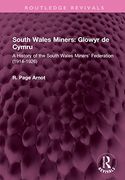 South Wales Miners: Glowyr de Cymru: A History of the South Wales Miners' Federation (1914-1926) (Routledge Revivals) (en Inglés)