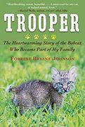 Trooper: The Heartwarming Story of the Bobcat who Became Part of my Family (en Inglés)