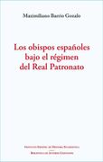 Los Obispos Españoles Bajo el Régimen del Real Patronato (in Spanish)