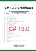 C# 13. 0 Crashkurs: Die Syntax der Programmiersprache c# für die Softwareentwicklung in. Net Framework und. Net bis Einschließlich Version 9. 0 (en Alemán)