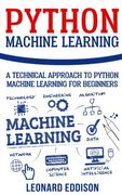 Python Machine Learning: A Technical Approach to Python Machine Learning for Beginners (en Inglés)