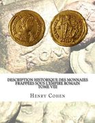 Description historique des monnaies frappées sous l'Empire romain Tome VIII: Communément appellées médailles impériales (en Francés)
