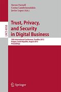 Trust, Privacy, and Security in Digital Business: 10Th International Conference, Trustbus 2013, Prague, Czech Republic, August 28-29, 2013. Proceedings (Security and Cryptology)