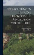 Betrachtungen Über die Französische Revolution, zweiter Theil (en Alemán)