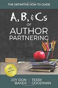 A, b, and cs of Author Partnering: The Definitive how to Guide (en Inglés)