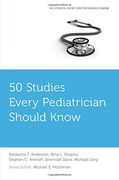 50 Studies Every Pediatrician Should Know (Fifty Studies Every Doctor Should Know) 