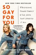 So Gay for You: Friendship, Found Family, and the Show That Started It All (en Inglés)