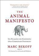 The Animal Manifesto: Six Reasons for Expanding our Compassion Footprint (en Inglés)