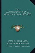 the autobiography of a mountain man 1805-1889 (en Inglés)