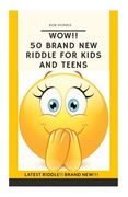 Wow!! 50 Brand New Riddle for Kids and Teens.: Tricky riddles, latest riddle, brand new, just existing riddles, hot new riddles (en Inglés)