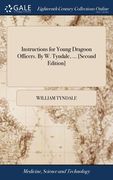 Instructions for Young Dragoon Officers. By W. Tyndale, ... [Second Edition] (en Inglés)